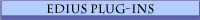Edius Plugins and add-ons